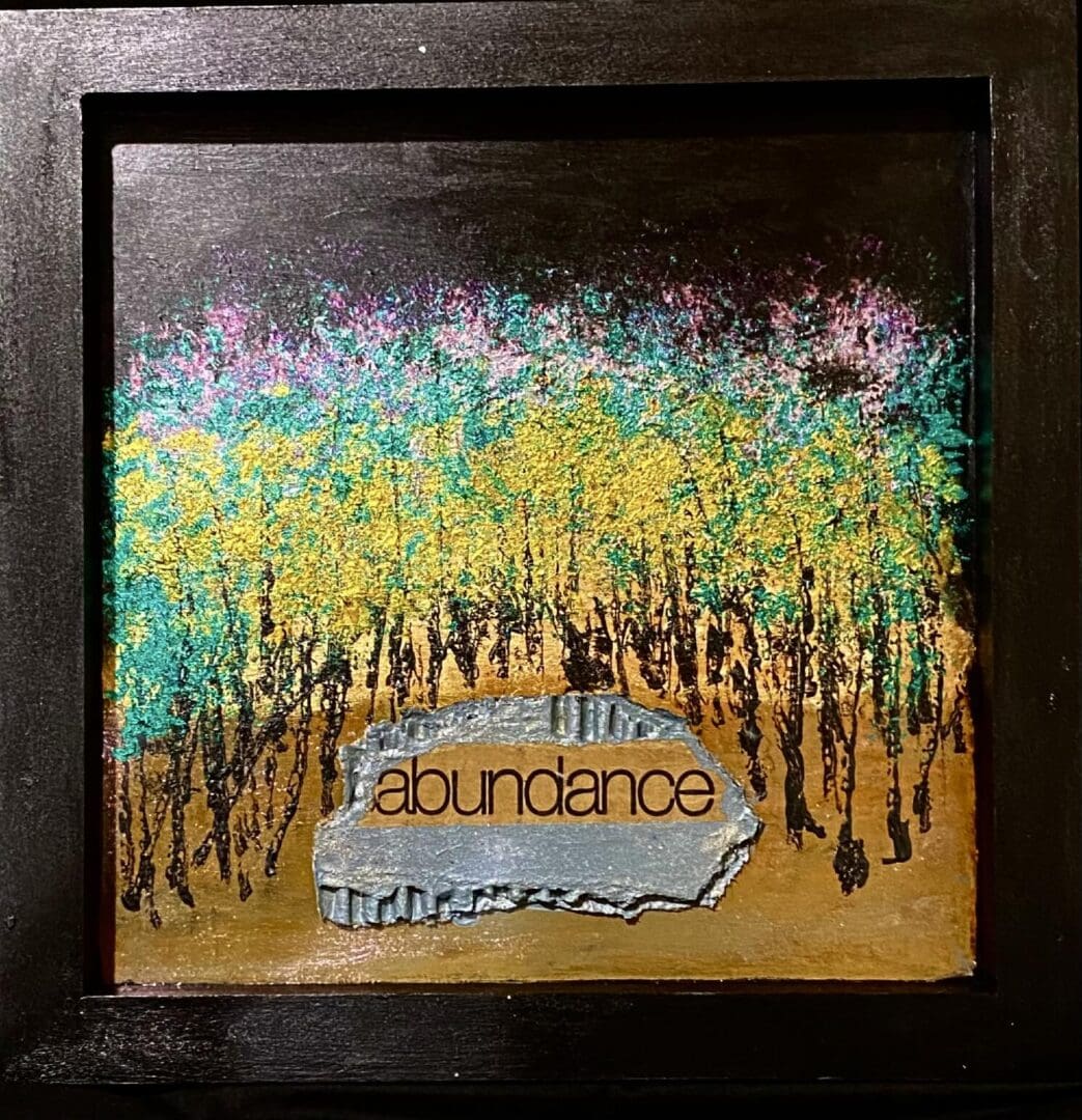 Abstract painting of a forest with the words 'abundance' and 'transparency'.